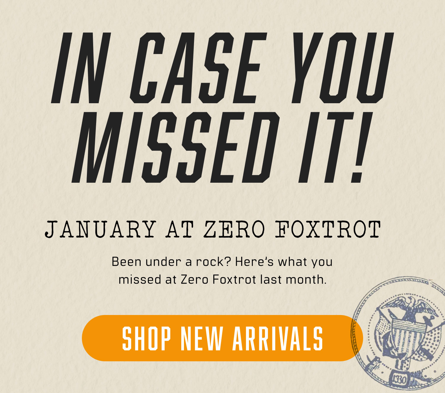 In case you missed it! January at Zero Foxtrot.