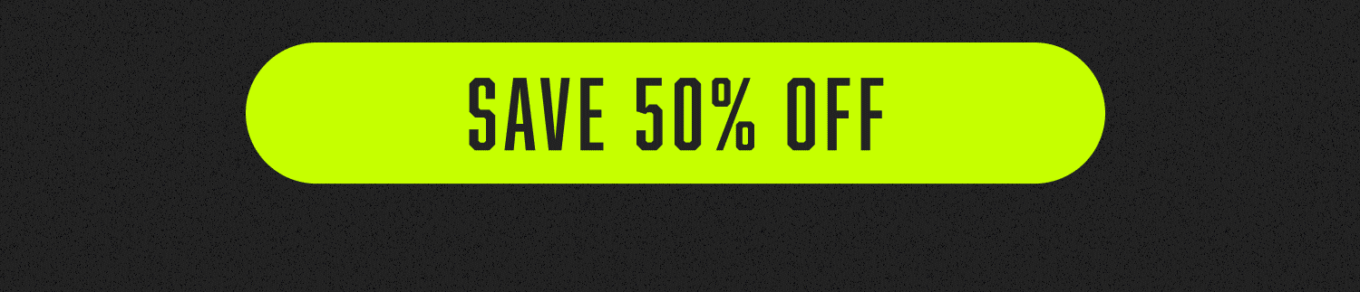 SAVE 50% OFF