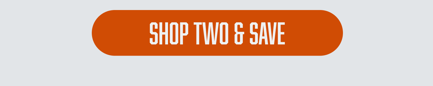 SHOP TWO & SAVE