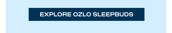EXPLORE OZLO SLEEPBUDS