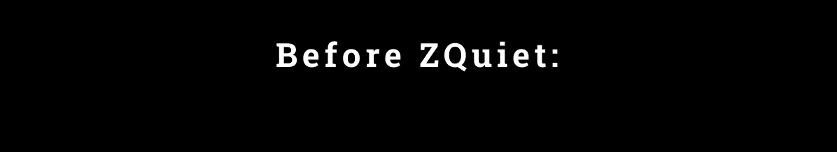 Before ZQuiet