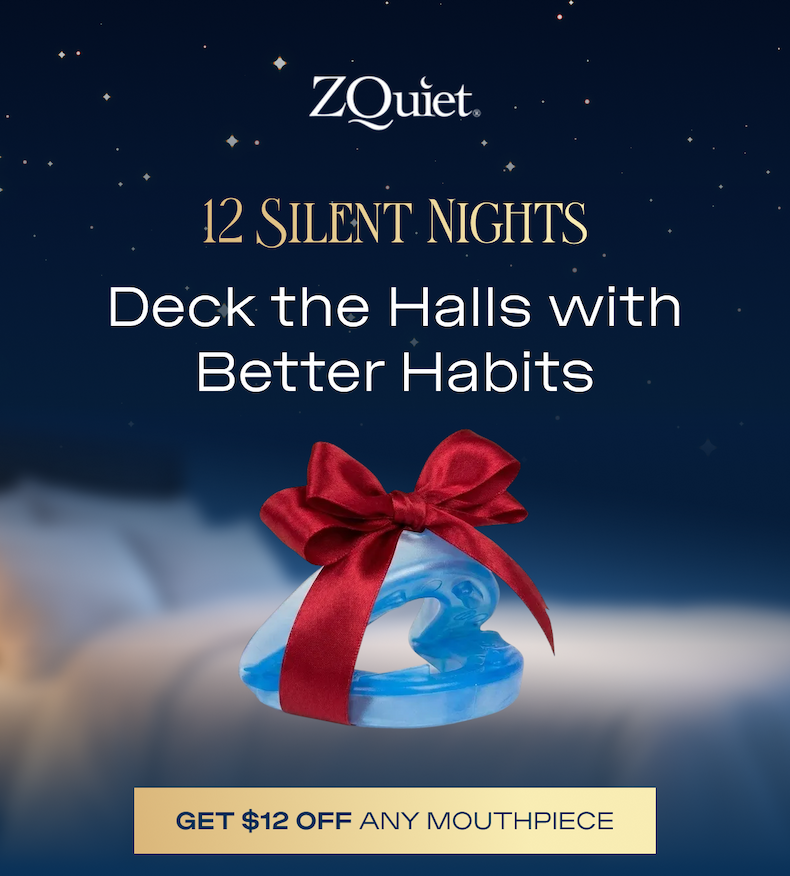 12 Silent Nights Deck the Halls with Better Habits  GET $12 OFF ANY MOUTHPIECE
