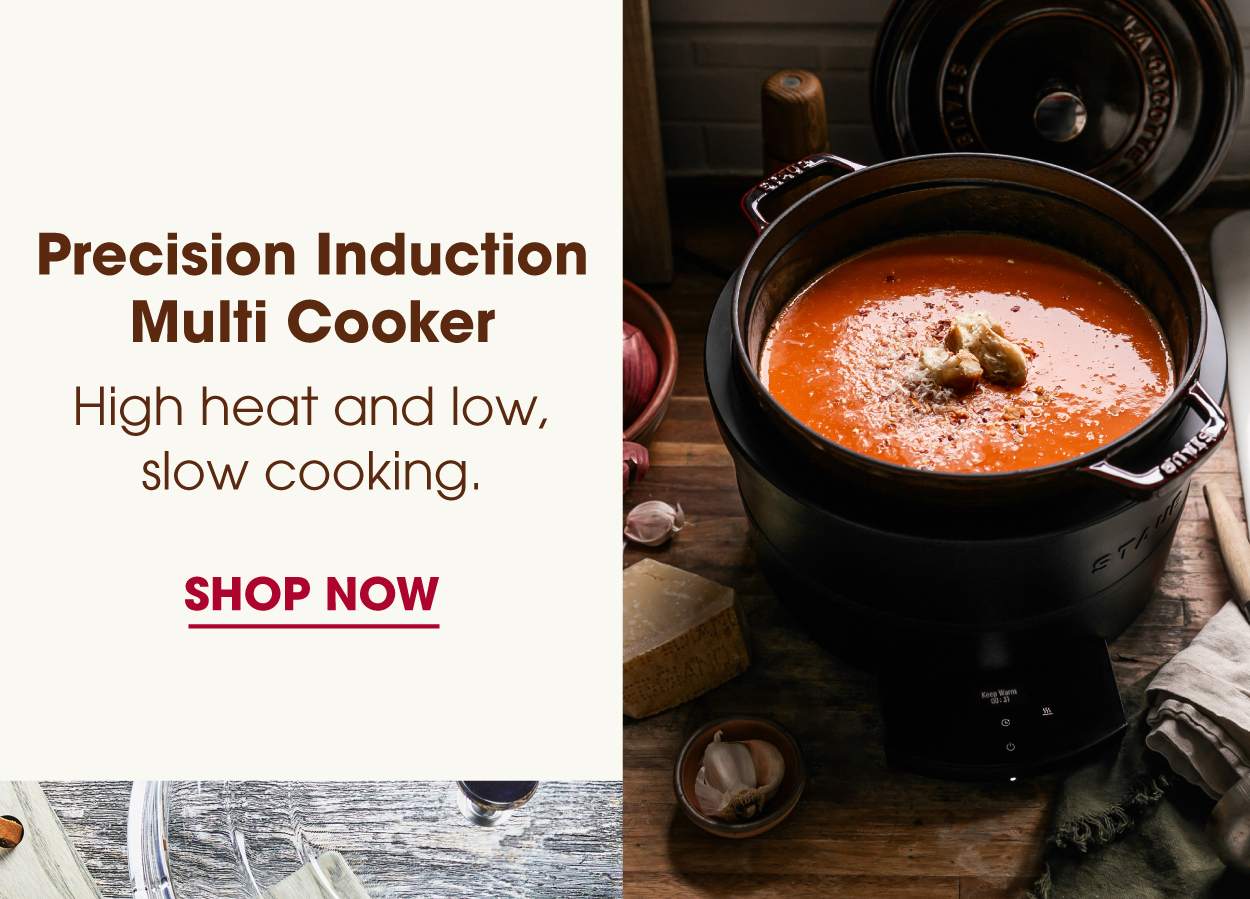 Precision Induction Multi Cooker: High heat and low, slow cooking.