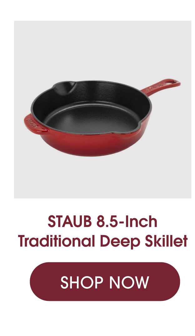 8.5-Inch Traditional Deep Skillet, now $99.99!