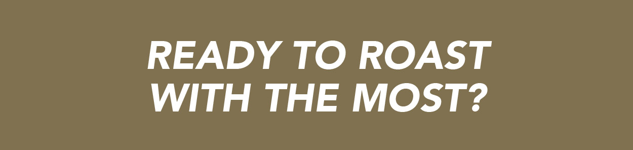 Ready to Roast with the Most?