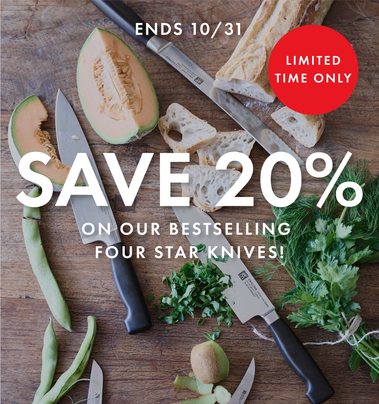 Save 20% on our bestselling, Four Star Knives! ENDS 10/31/24