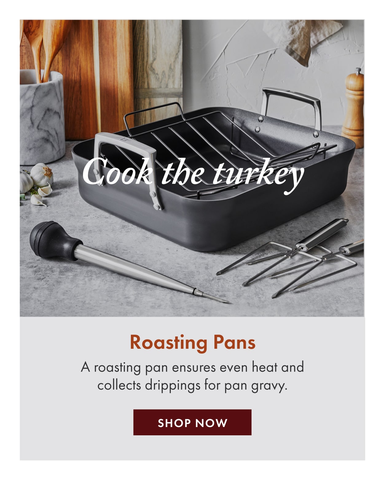 Roasting Pans: Ensure even heat and collect drippings for pan gravy.