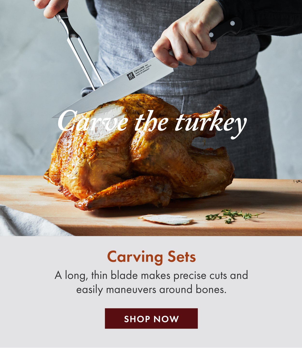 Carving Sets: A long, thin blade makes precise cuts and easily maneuvers around bones.