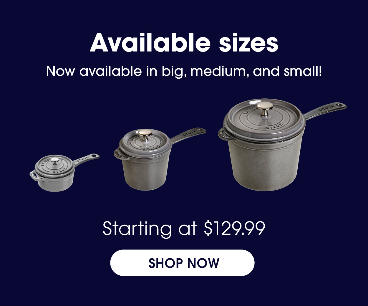 Available in big, medium, and small!