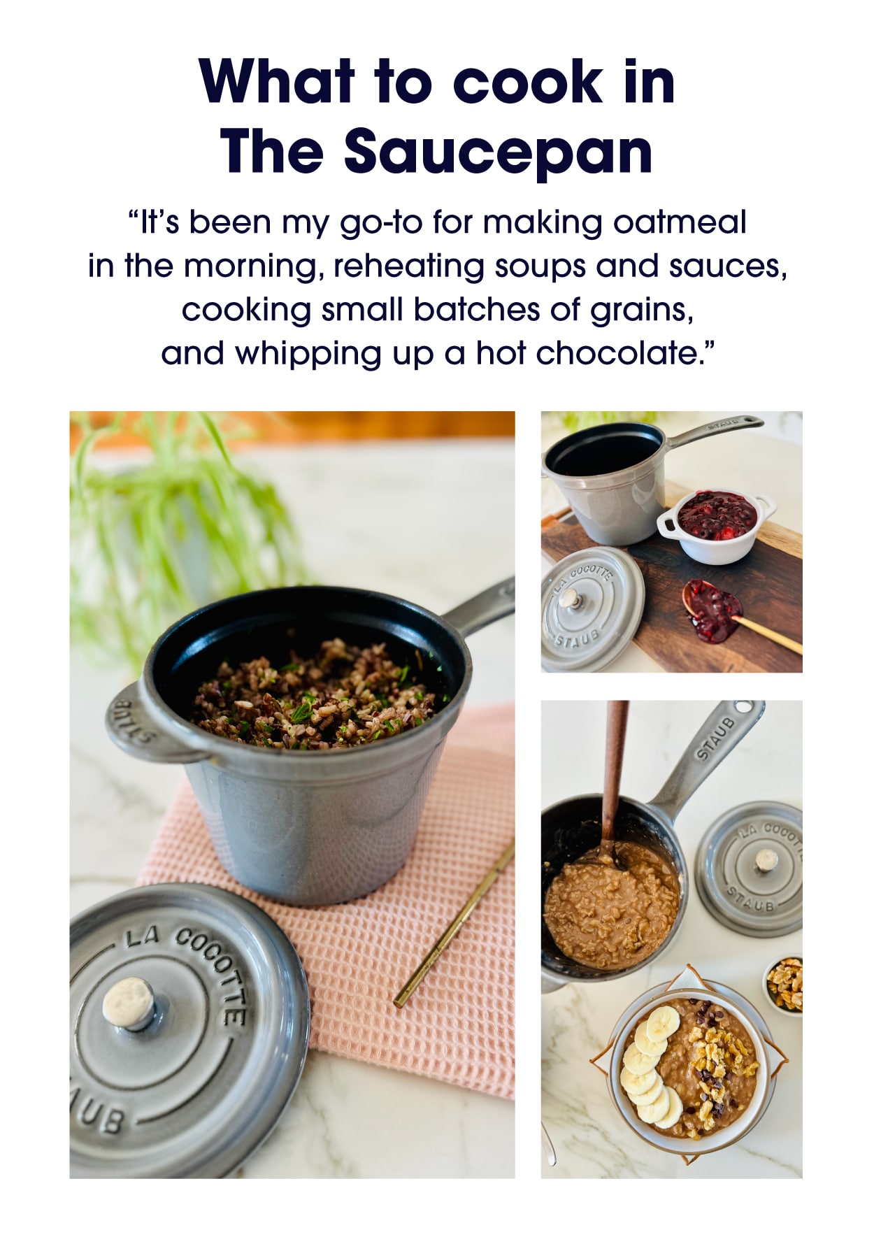 What to Cook in Saucepan: oatmeal, reheating soups and sauces, small batches of grains, and even hot chocolate.