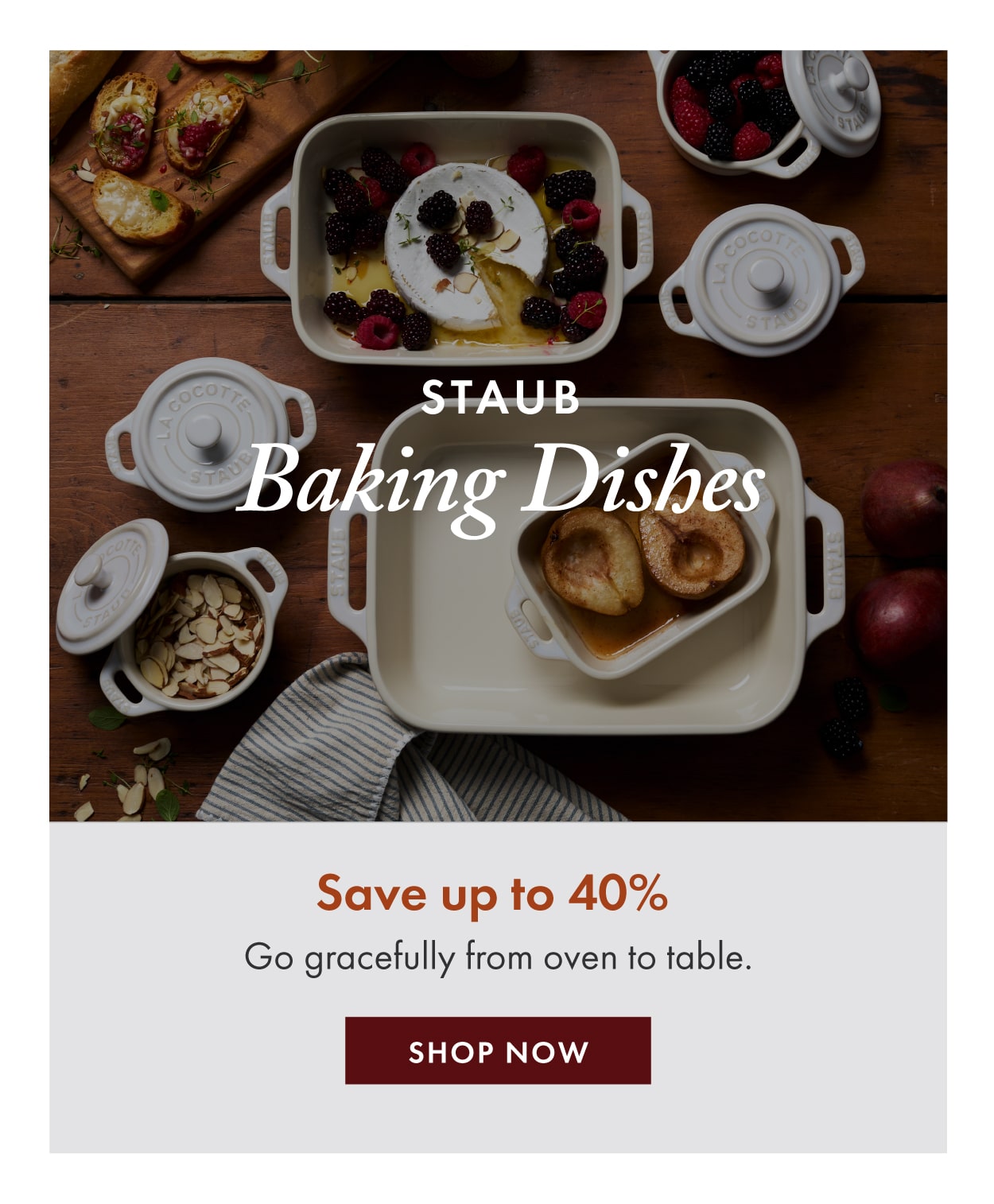 STAUB Baking Dishes—Up to 40% off.