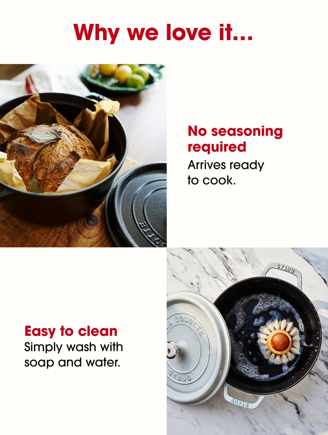 No seasoning required, oven safe up to 500 degrees, and can be washed with soap and water!