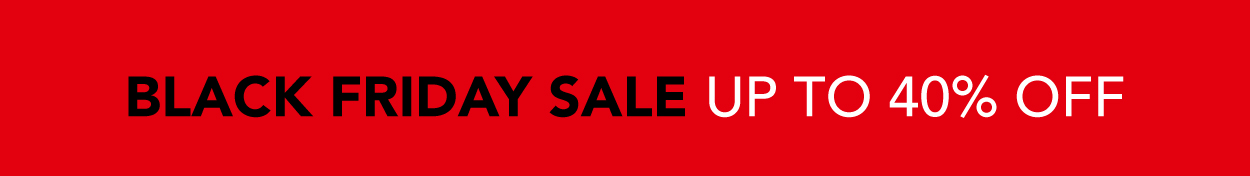 BLACK FRIDAY SALE UP TO 40% OFF
