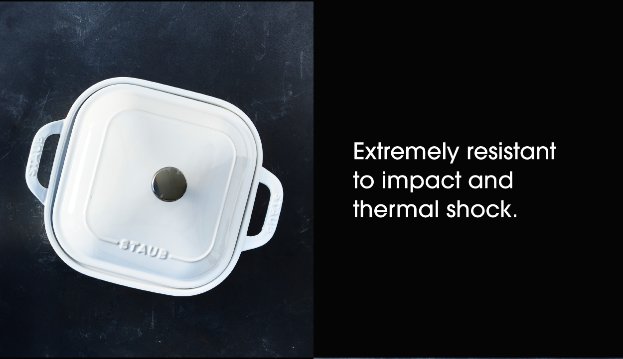 Extremely resistant to impact and thermal shock.