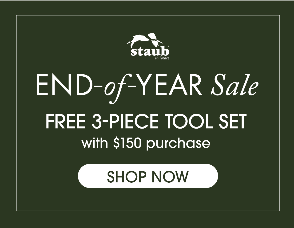 FREE 3-pc STAUB Tool Set with $150 purchase!