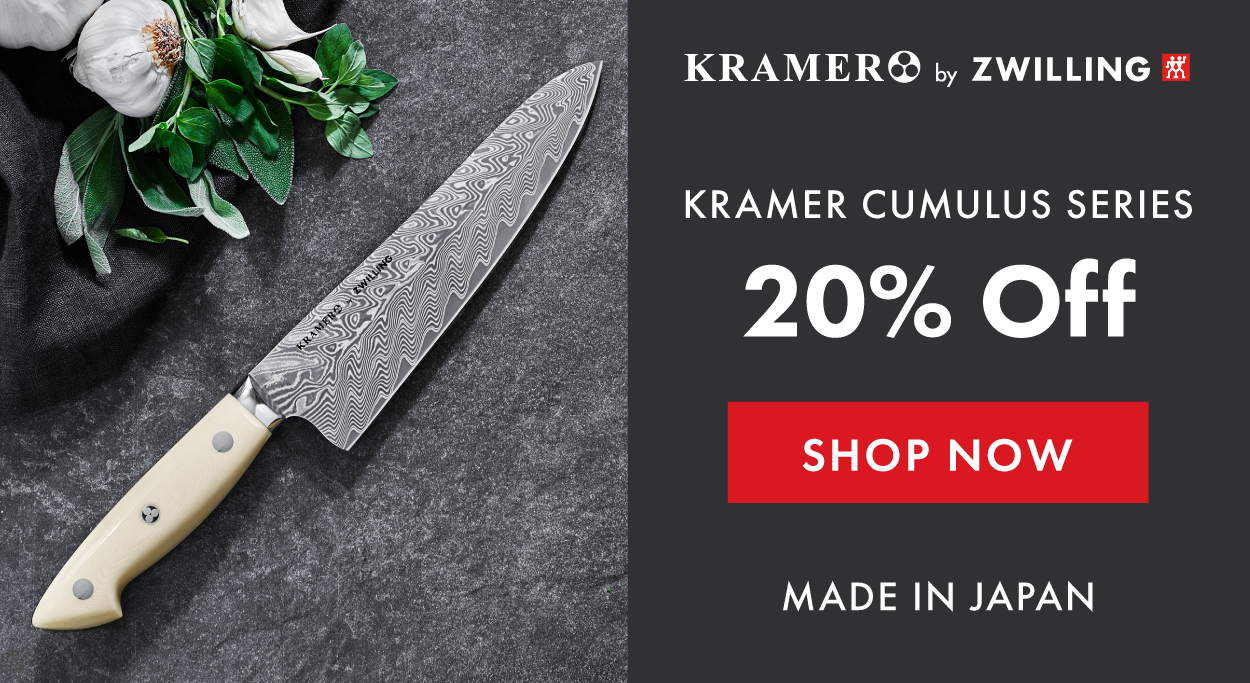 Kramer by ZWILLING—Knives as powerful as they precise. 20% off Cumulus Series.