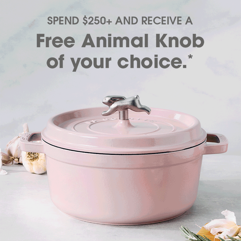 Spend $250 on STAUB and receive a FREE ANIMAL KNOB of your choice.*
