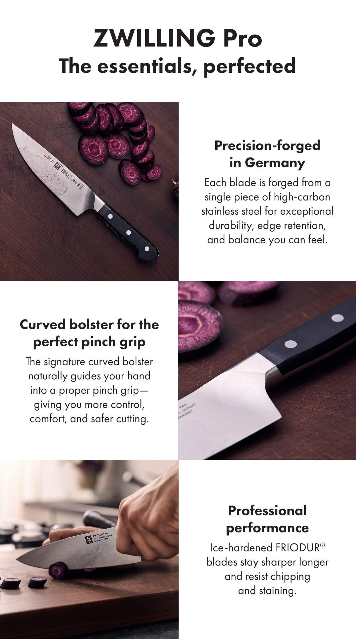 Precision-forged in Germany, curved bolster for the perfect pinch grip, and professional-grade sharpness that stays sharp for longer.