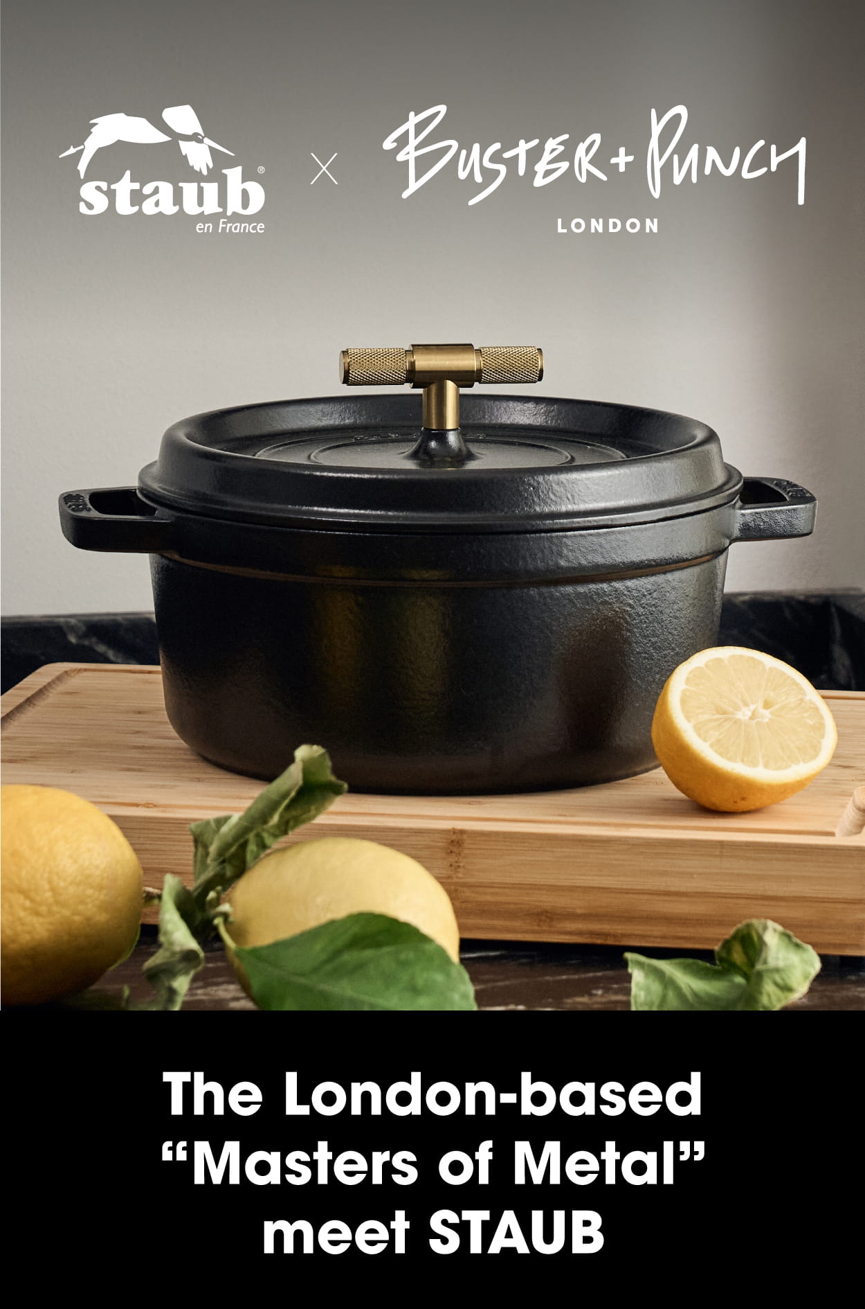STAUB x Buster+Punch Series