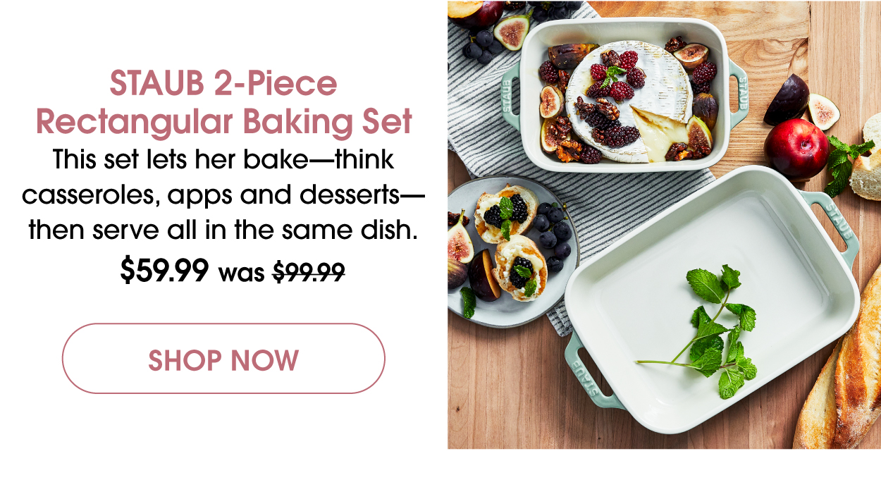 STAUB 2-Piece Rectangular Baking Set:  Now $59.99.