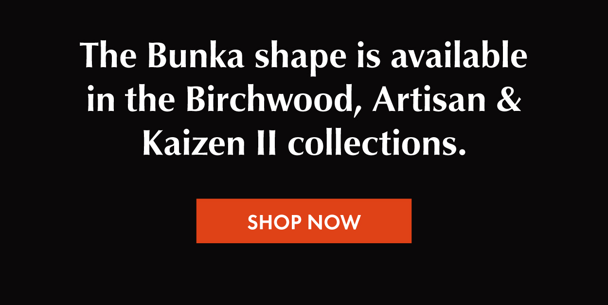 Available in: Birchwood, Artisan & Kaizen II