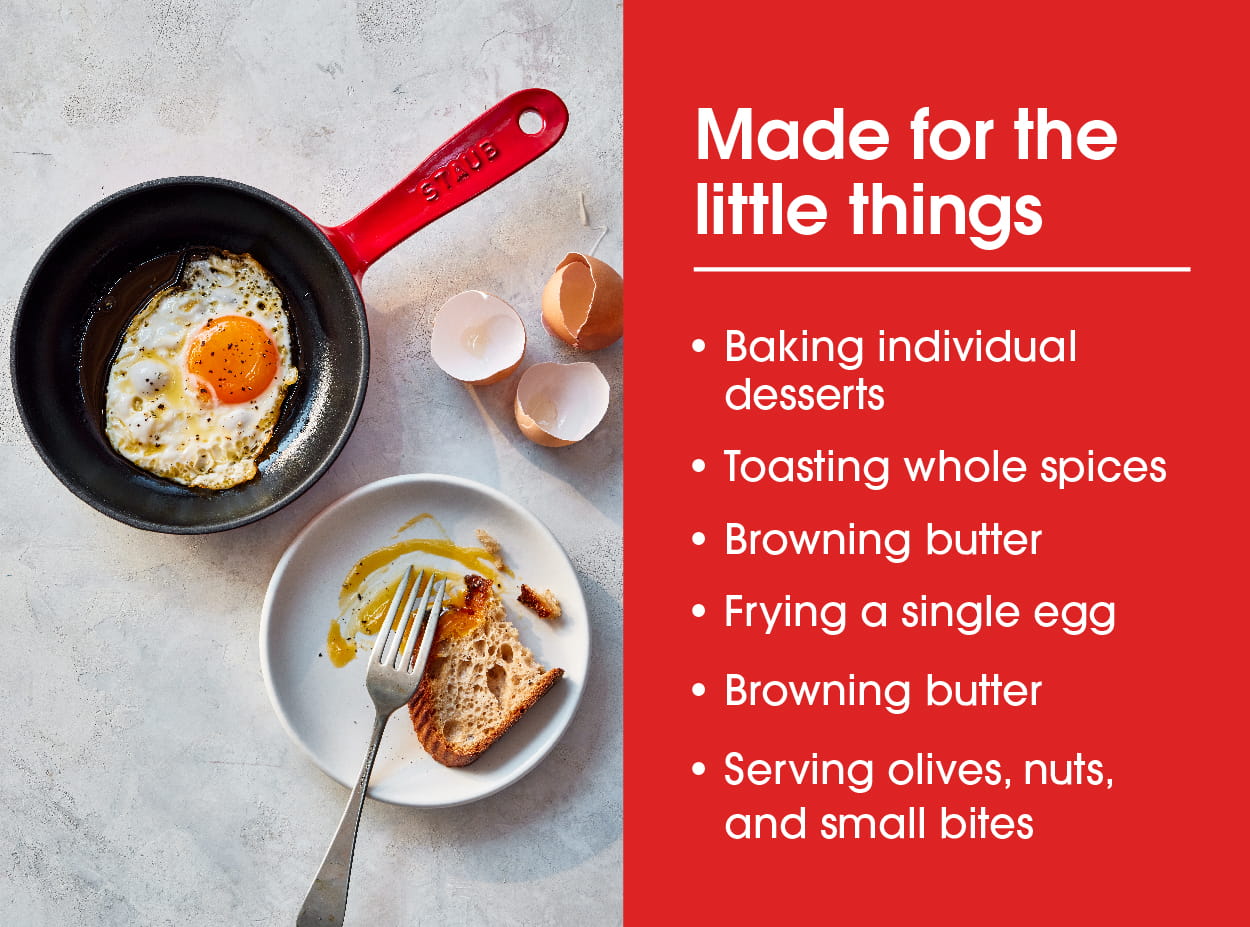 Perfect for: Browning butter, toasting whole spices, frying one egg, individual servings.